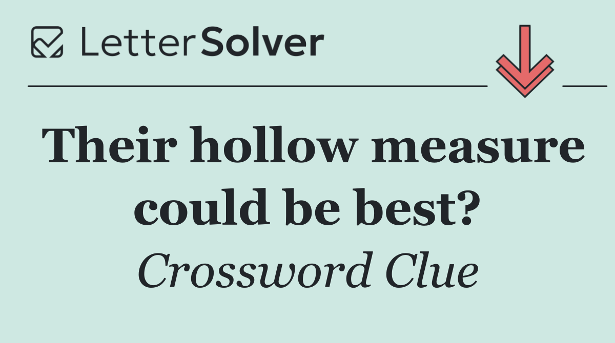Their hollow measure could be best?