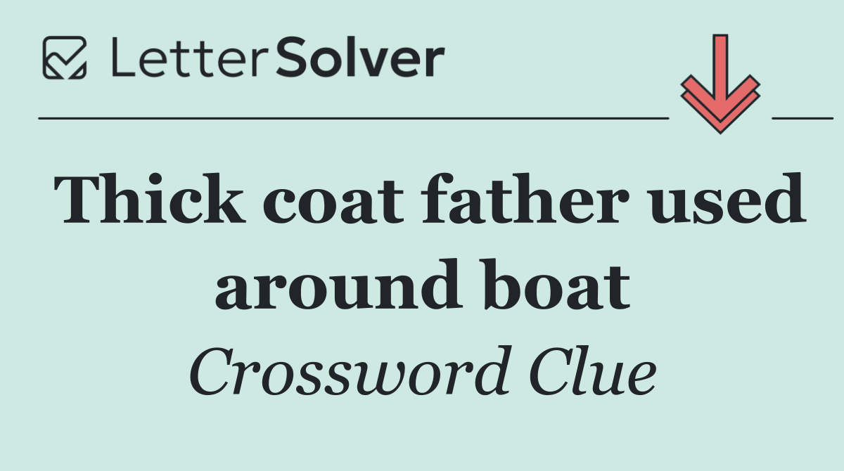 Thick coat father used around boat