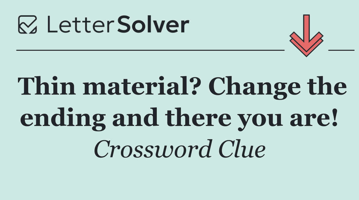 Thin material? Change the ending and there you are!
