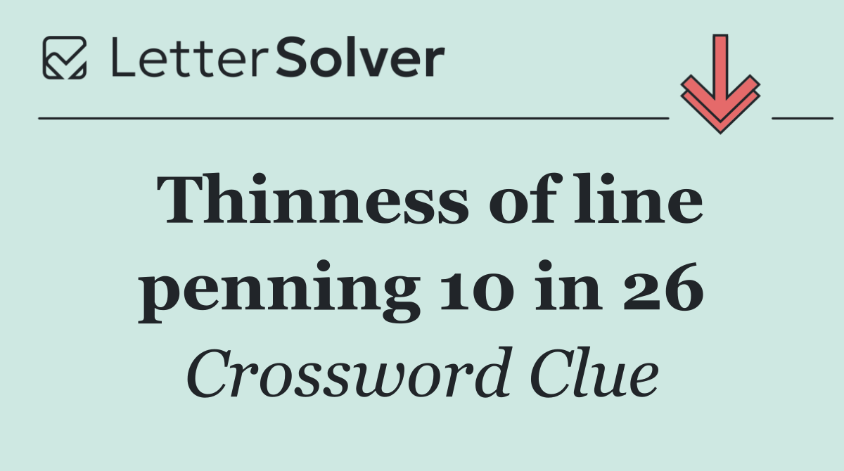 Thinness of line penning 10 in 26