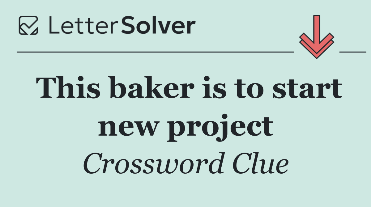 This baker is to start new project