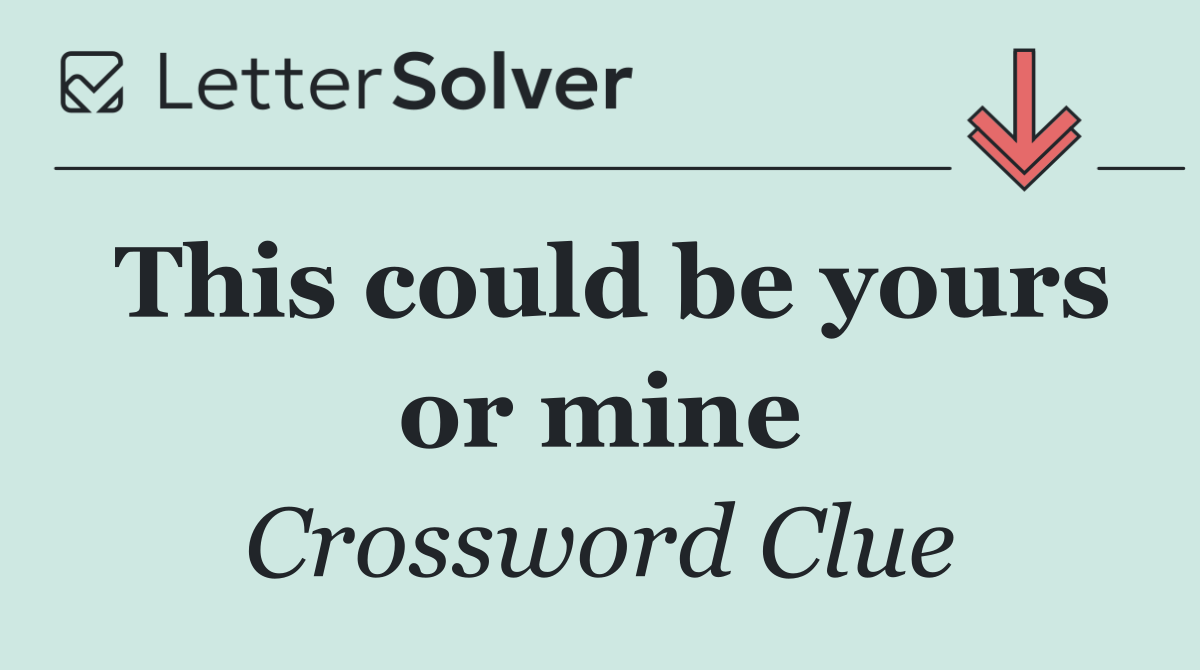 This could be yours or mine