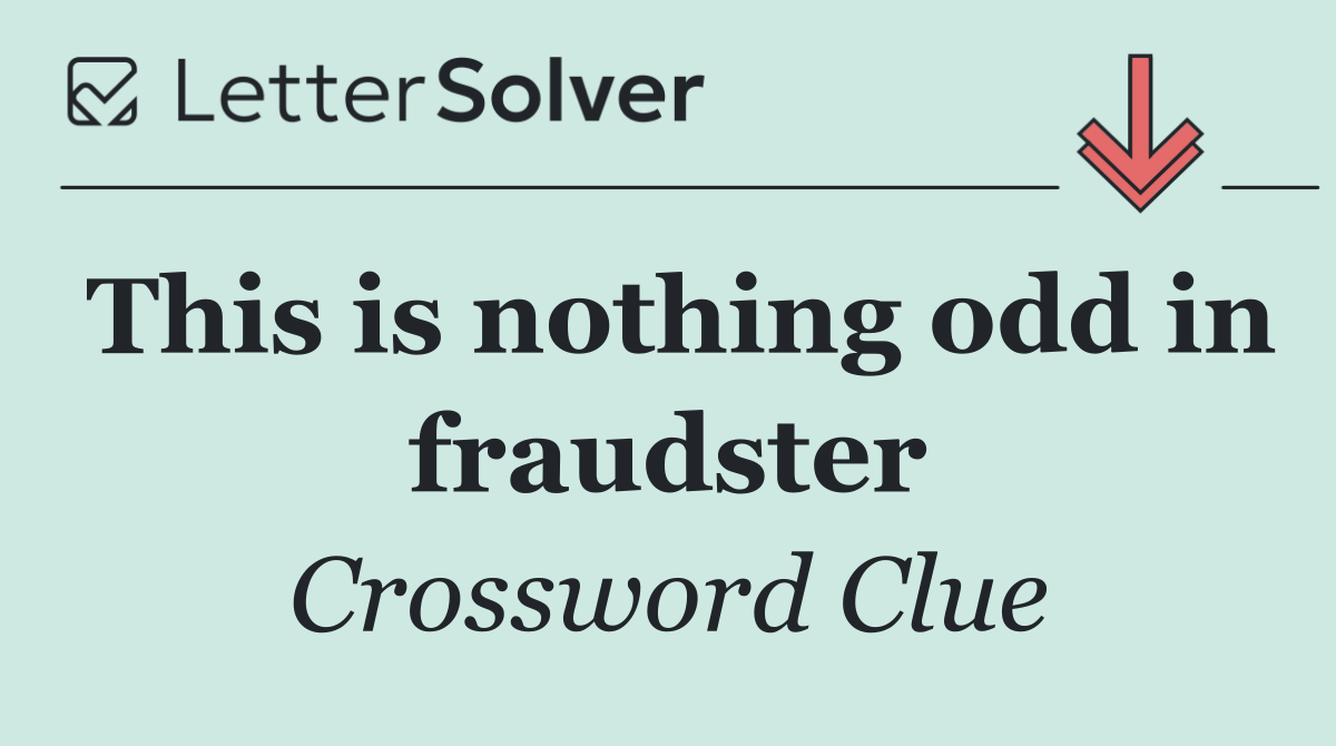 This is nothing odd in fraudster