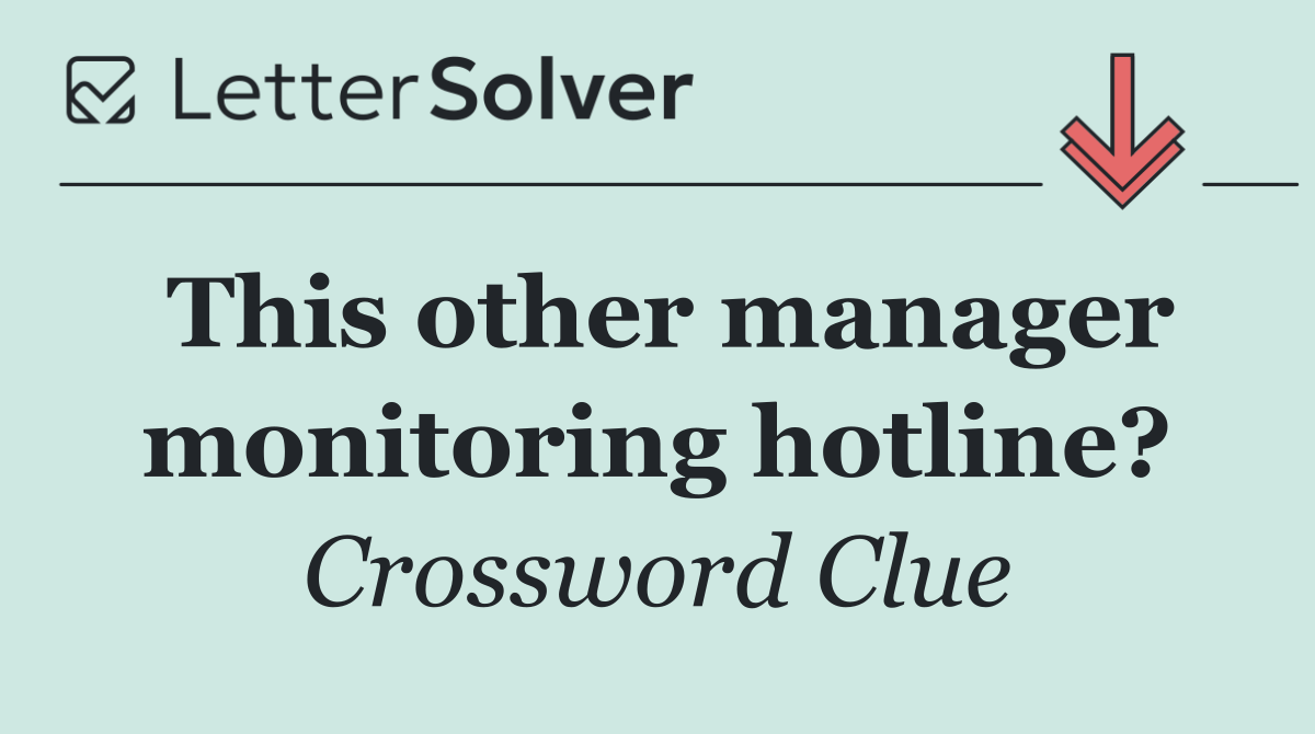 This other manager monitoring hotline?