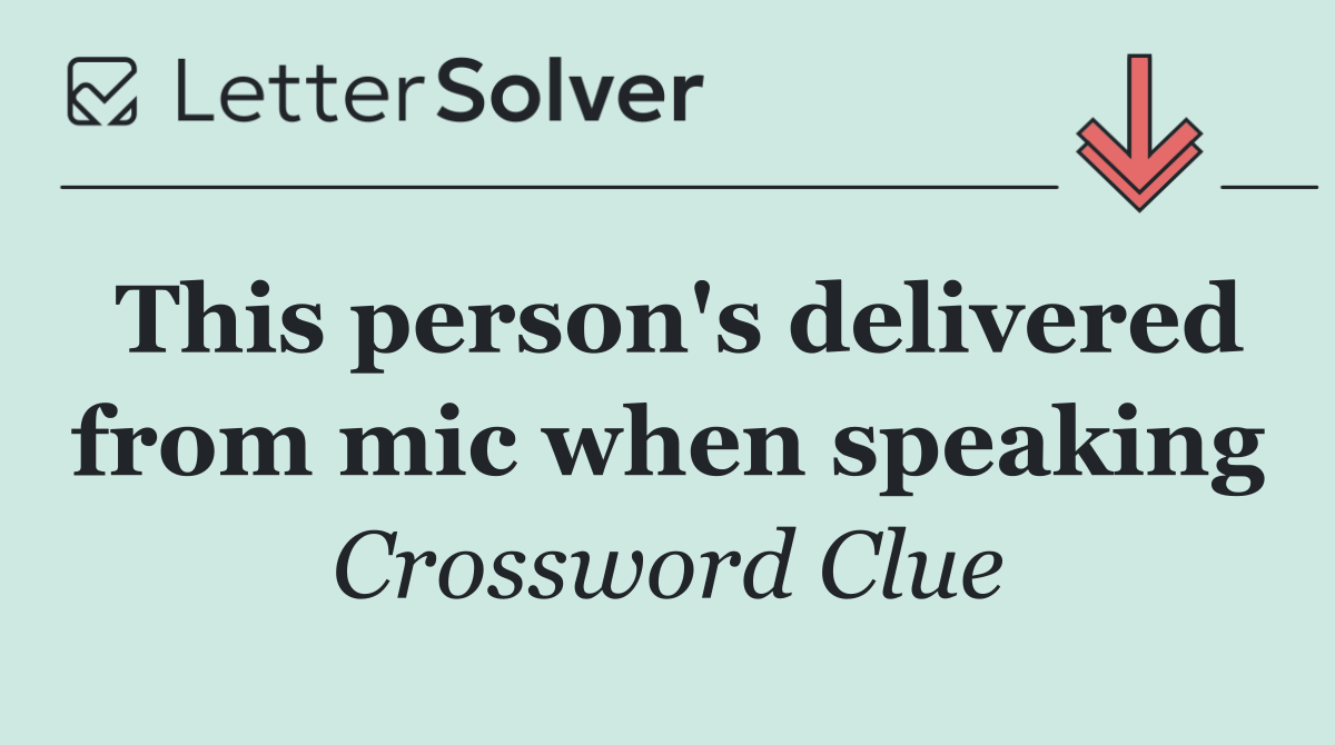 This person's delivered from mic when speaking