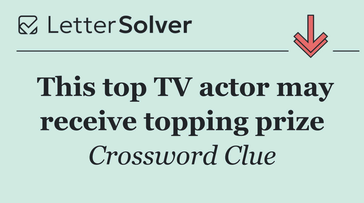 This top TV actor may receive topping prize