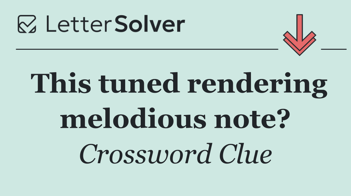 This tuned rendering melodious note?