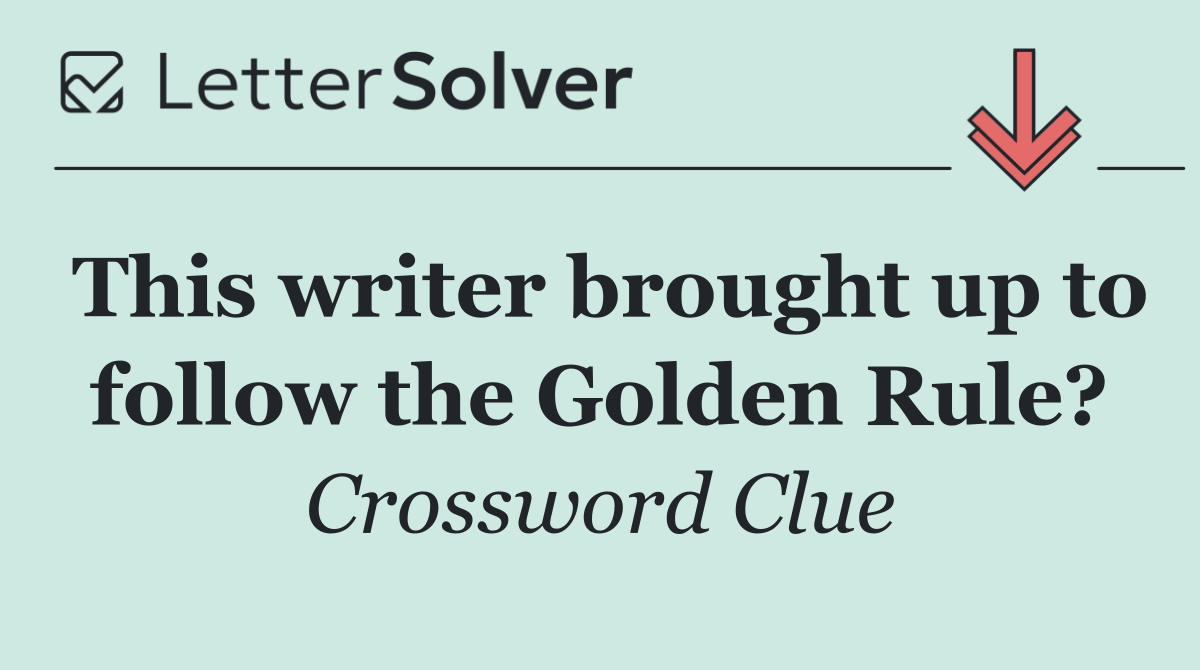 This writer brought up to follow the Golden Rule?