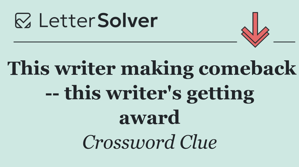 This writer making comeback    this writer's getting award