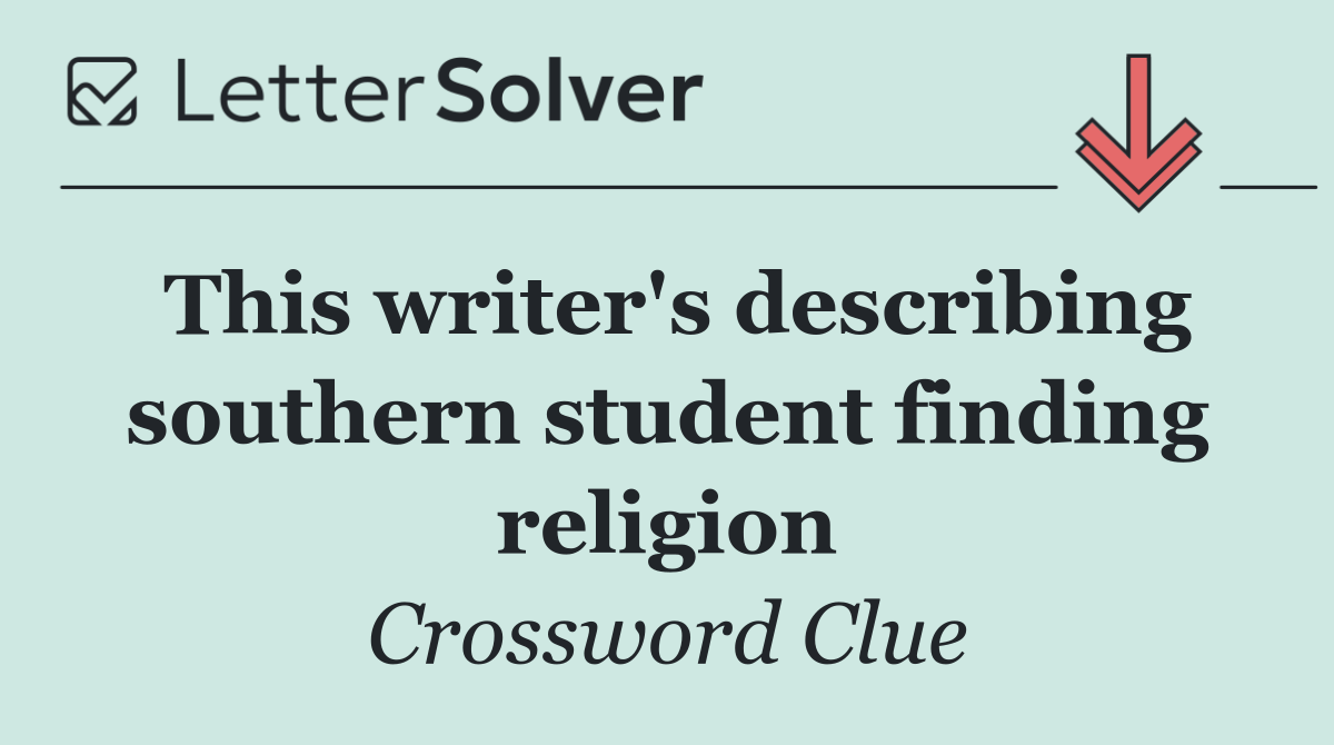 This writer's describing southern student finding religion
