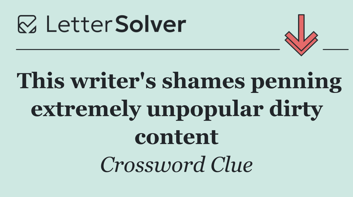 This writer's shames penning extremely unpopular dirty content