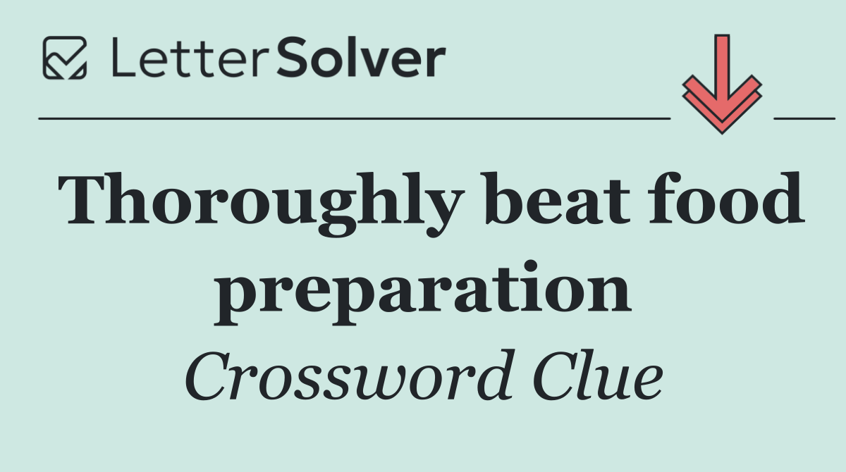 Thoroughly beat food preparation