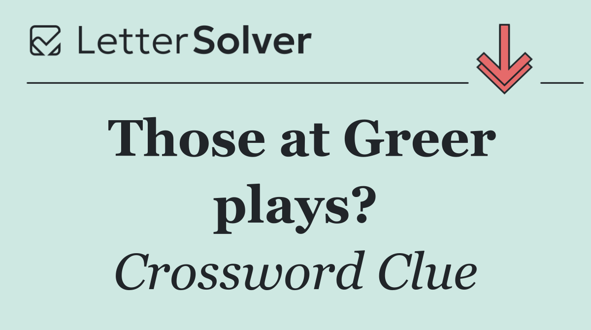 Those at Greer plays?
