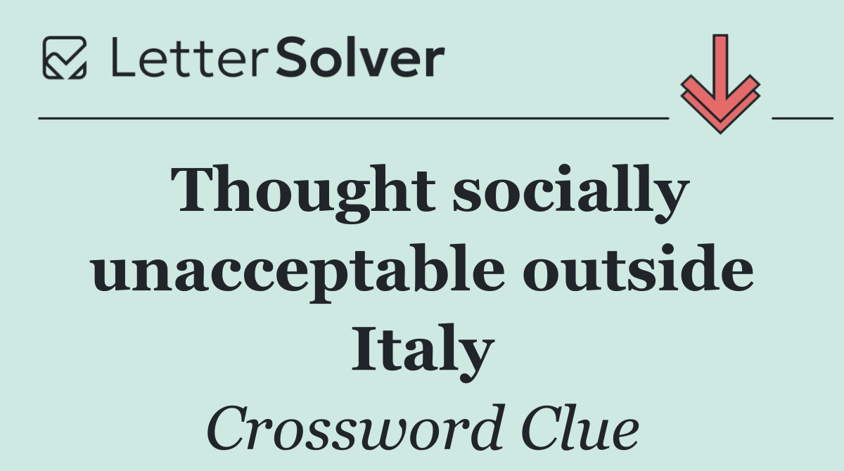 Thought socially unacceptable outside Italy