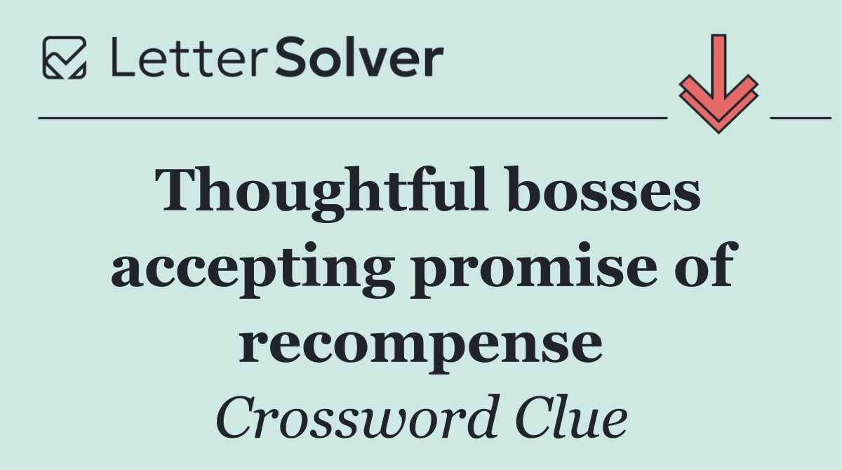 Thoughtful bosses accepting promise of recompense