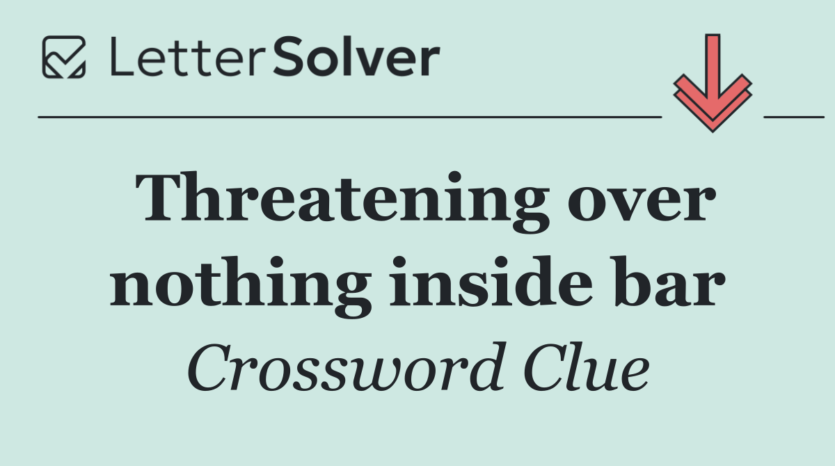 Threatening over nothing inside bar