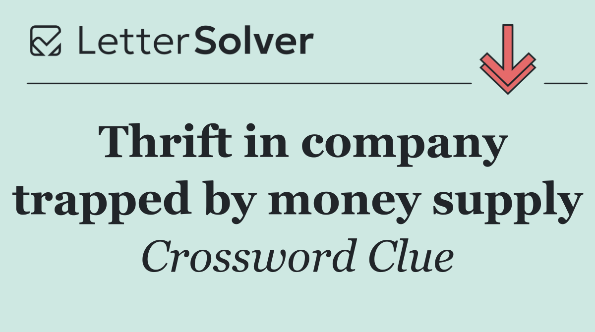 Thrift in company trapped by money supply