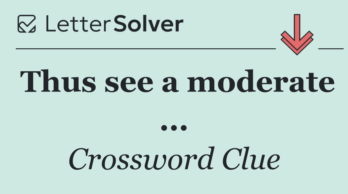 Thus see a moderate ...