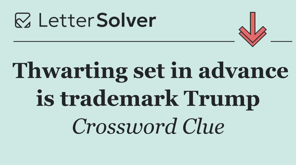 Thwarting set in advance is trademark Trump