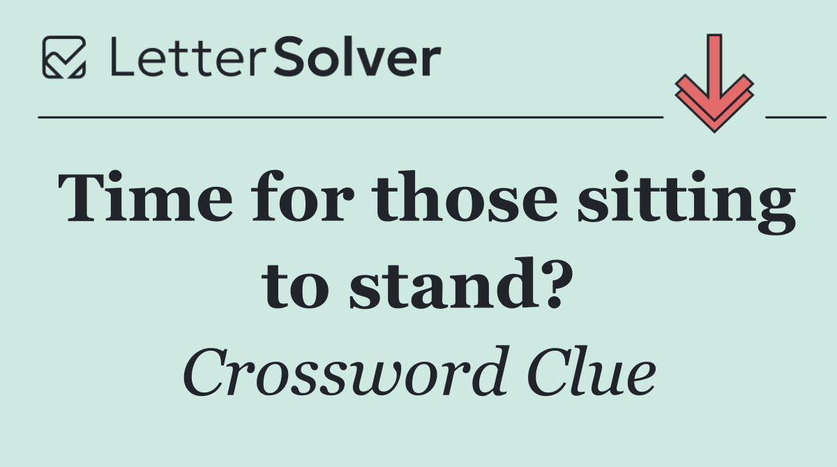 Time for those sitting to stand?