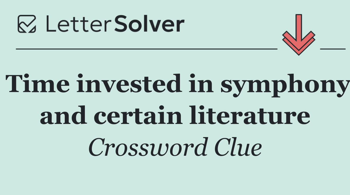 Time invested in symphony and certain literature