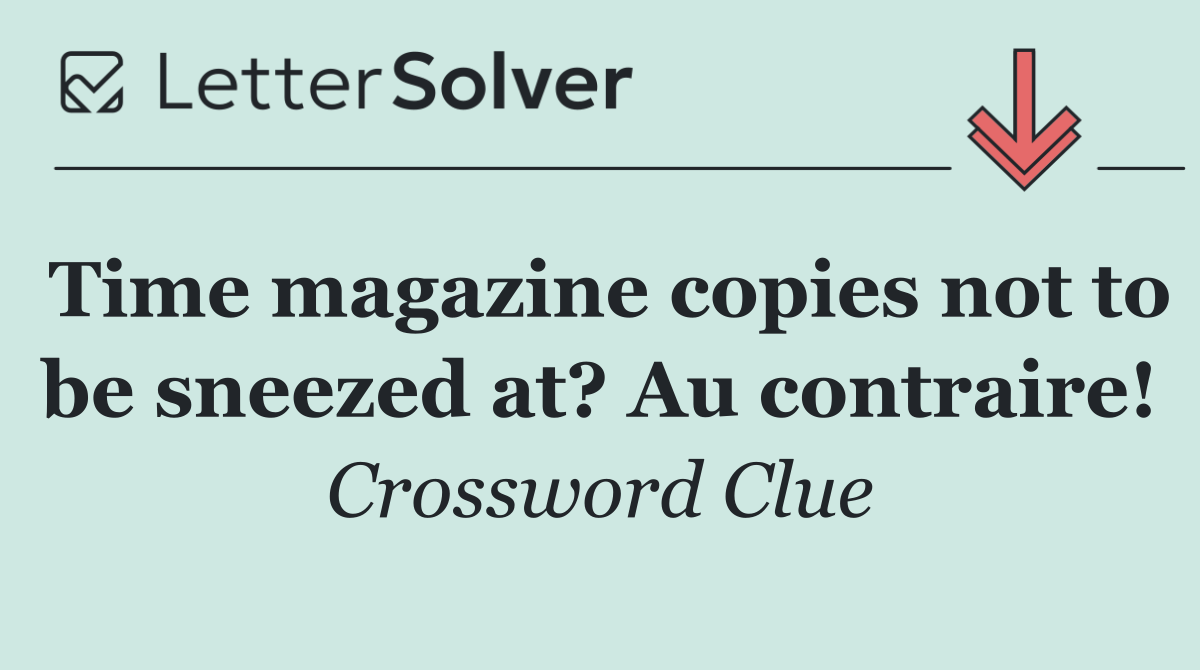 Time magazine copies not to be sneezed at? Au contraire!