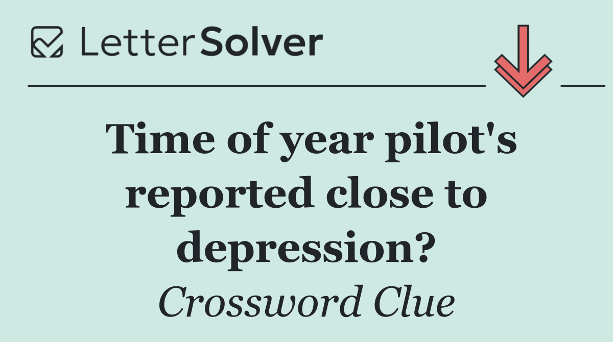 Time of year pilot's reported close to depression?