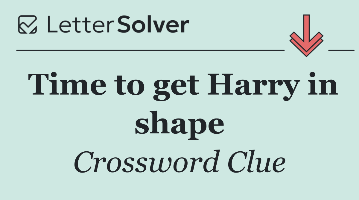Time to get Harry in shape