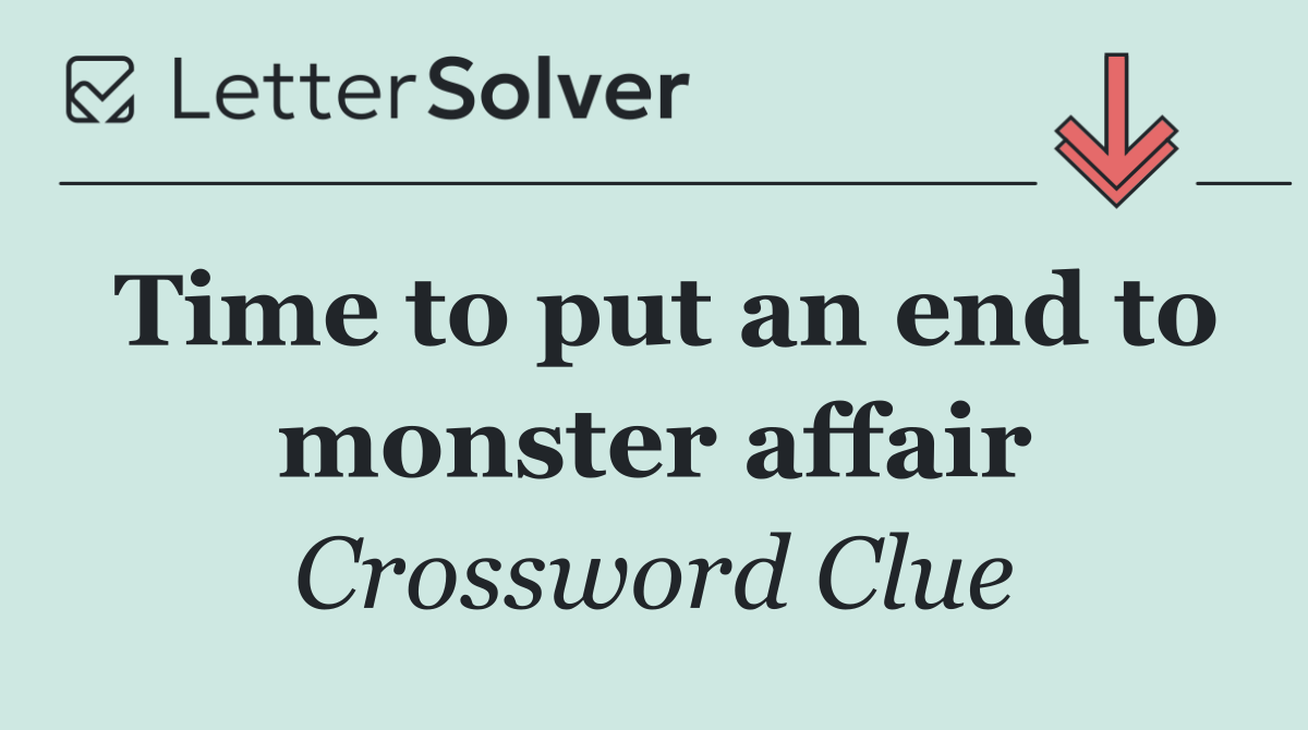 Time to put an end to monster affair