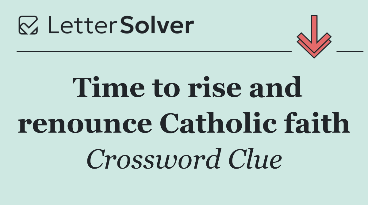 Time to rise and renounce Catholic faith