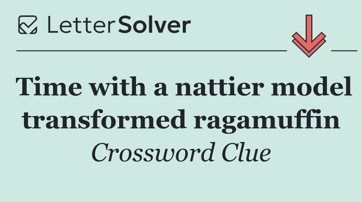 Time with a nattier model transformed ragamuffin