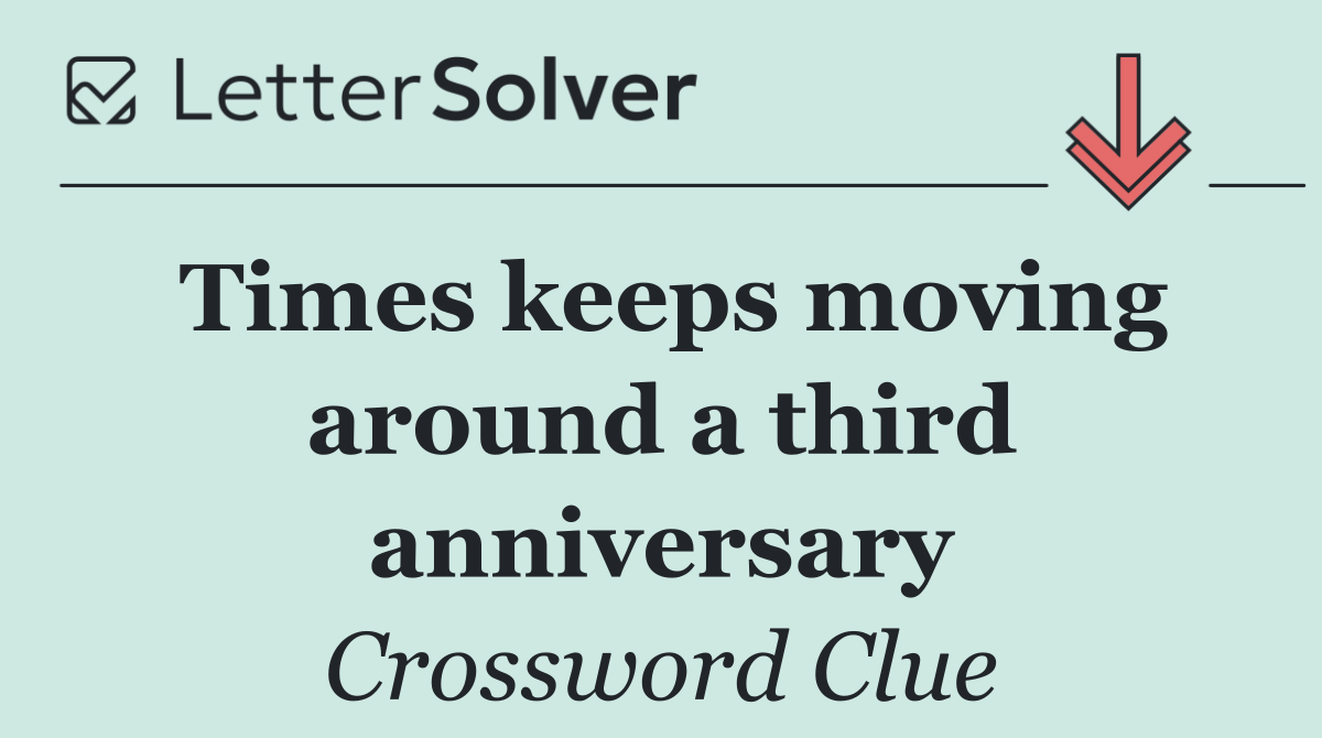 Times keeps moving around a third anniversary