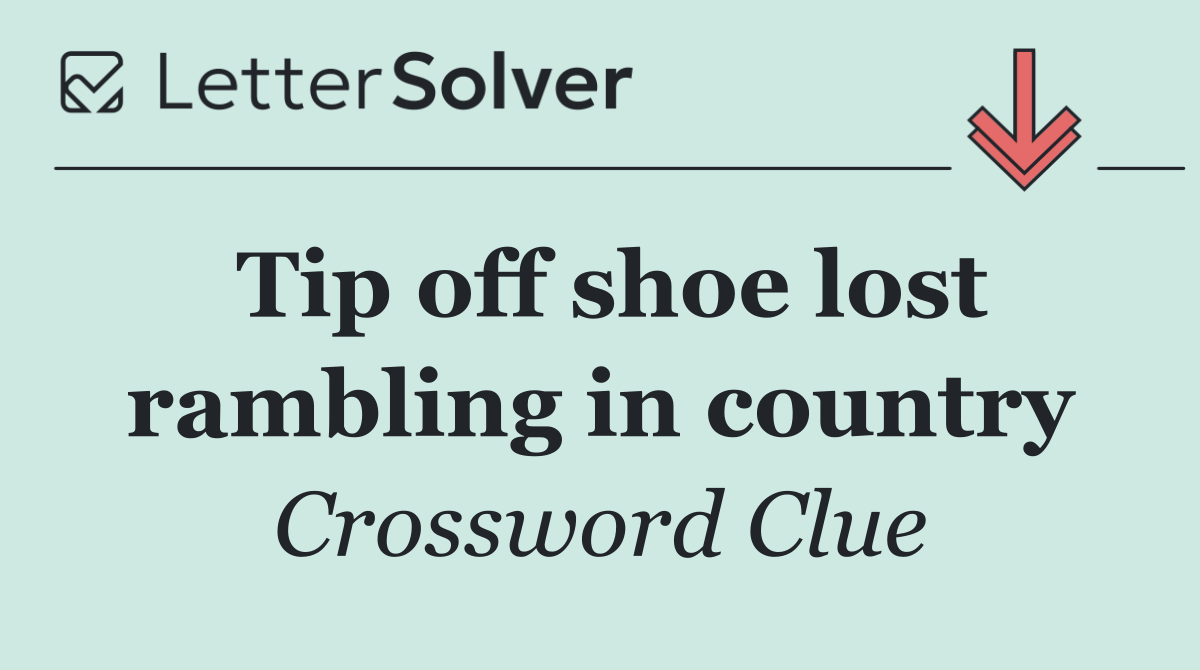 Tip off shoe lost rambling in country
