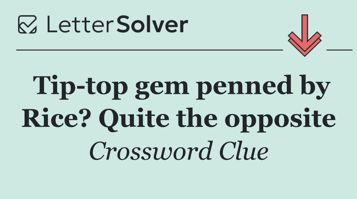 Tip top gem penned by Rice? Quite the opposite