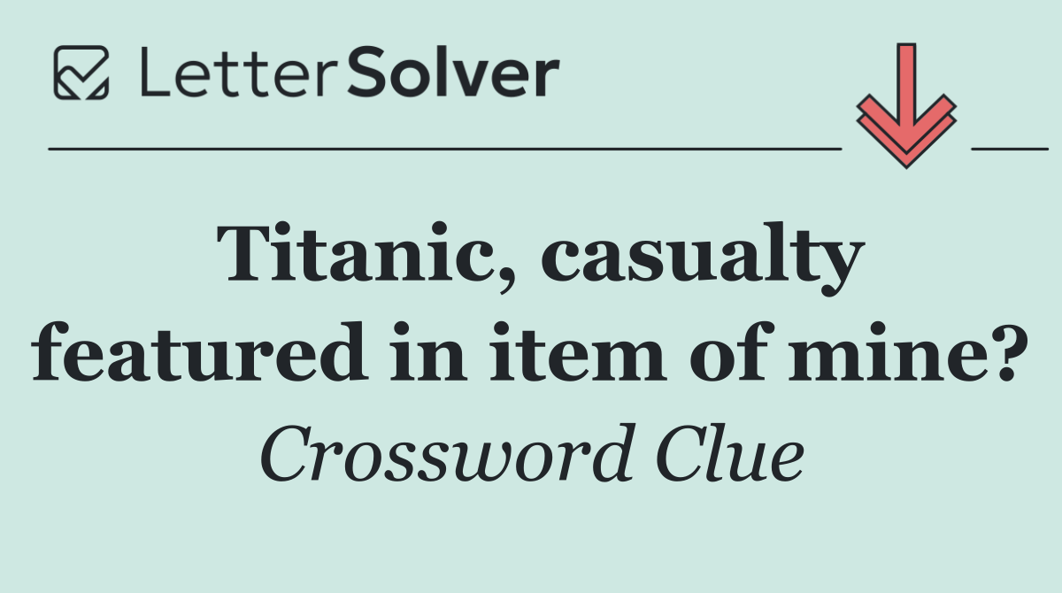 Titanic, casualty featured in item of mine?