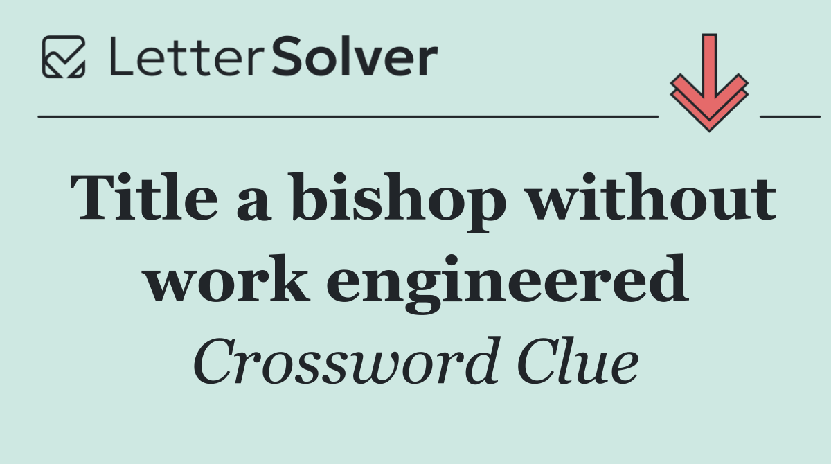 Title a bishop without work engineered