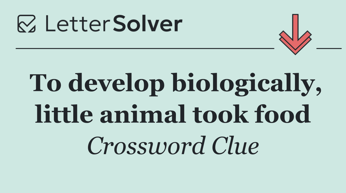 To develop biologically, little animal took food