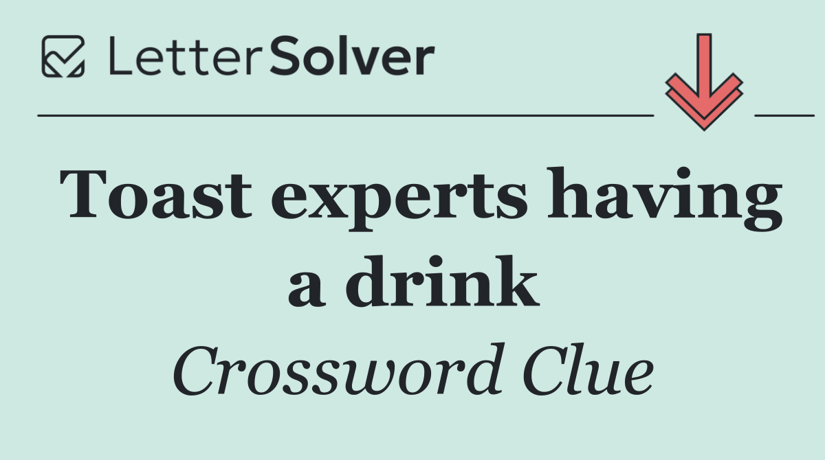 Toast experts having a drink