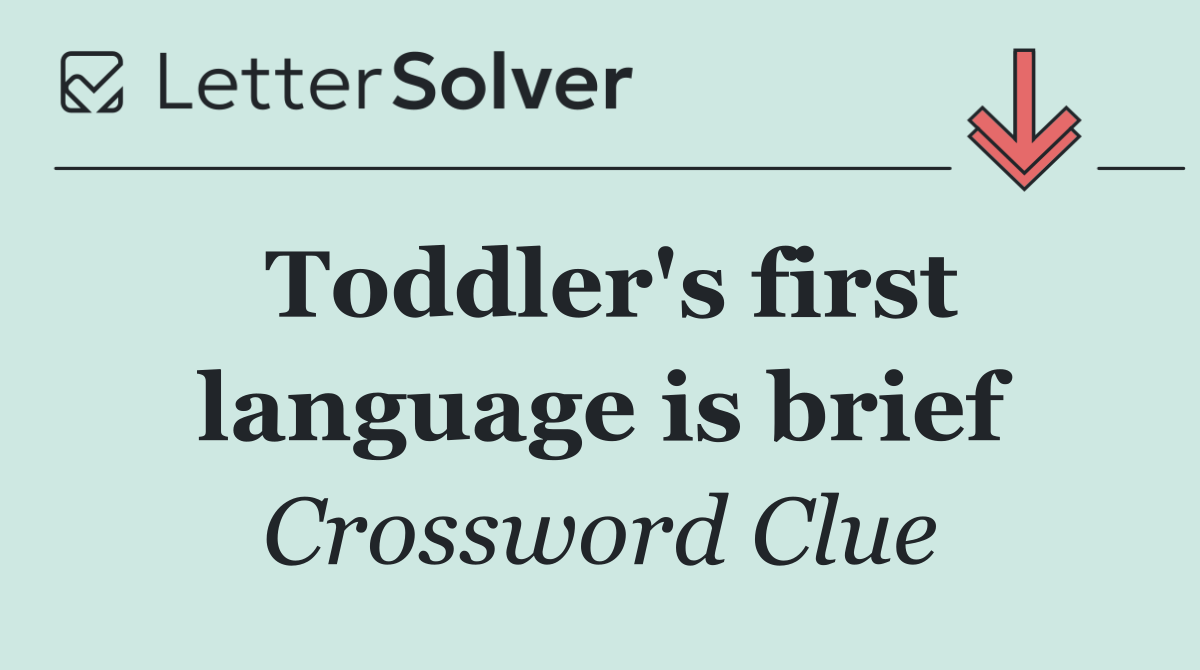 Toddler's first language is brief