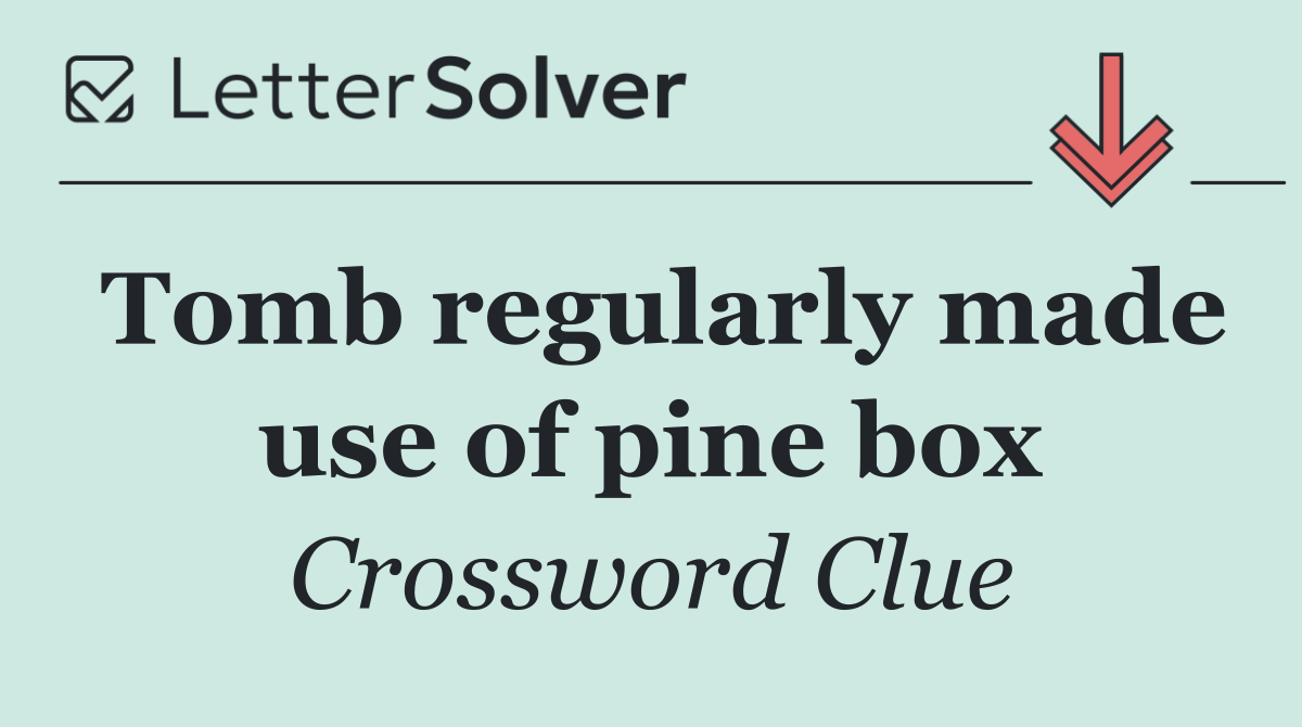 Tomb regularly made use of pine box