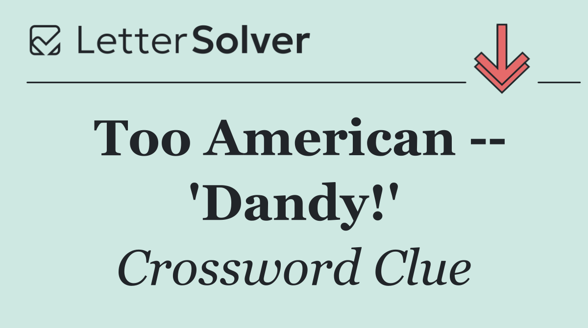 Too American    'Dandy!'