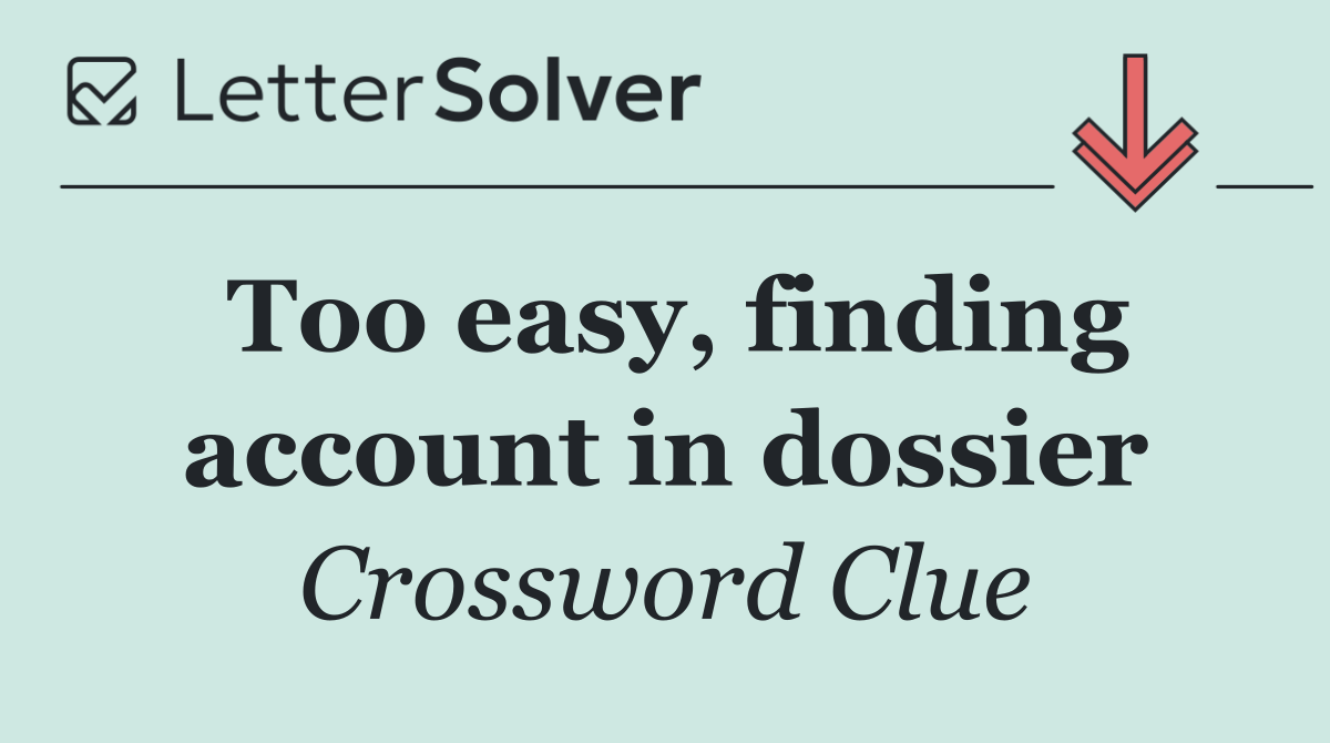 Too easy, finding account in dossier