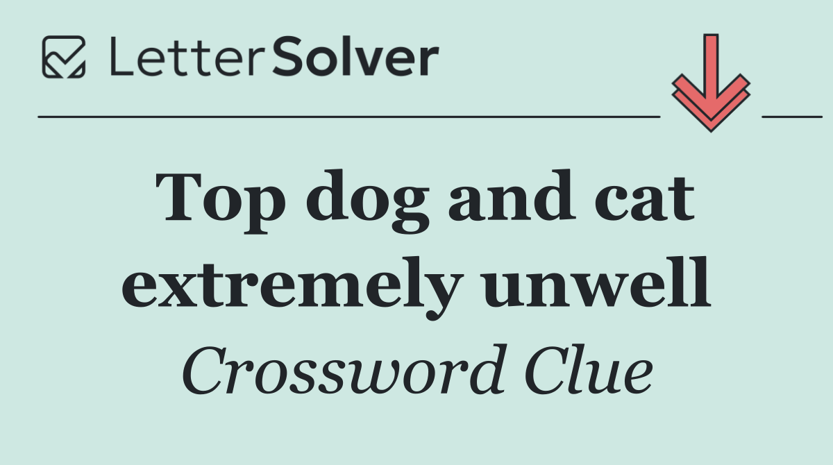 Top dog and cat extremely unwell