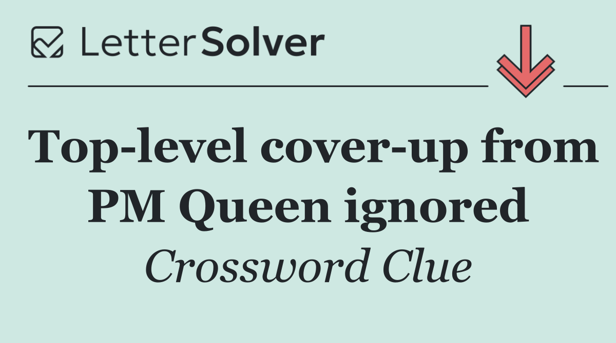 Top level cover up from PM Queen ignored