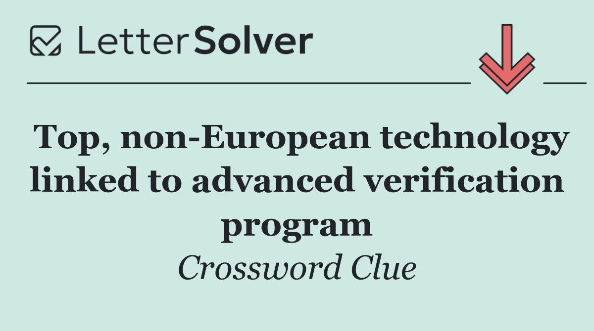 Top, non European technology linked to advanced verification program