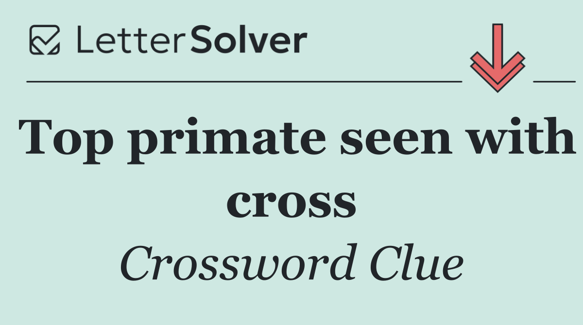 Top primate seen with cross