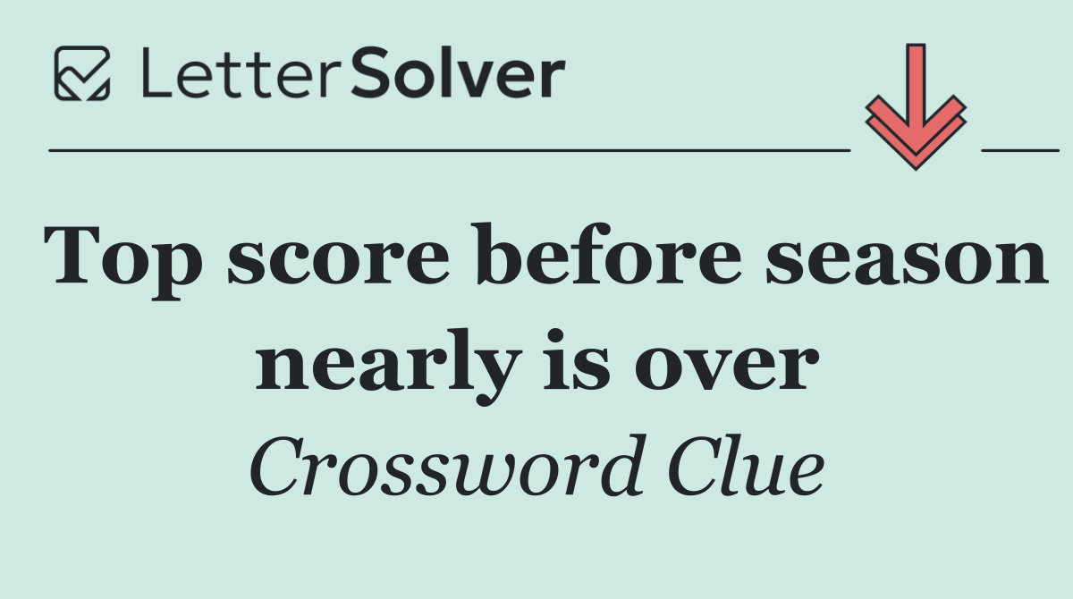 Top score before season nearly is over