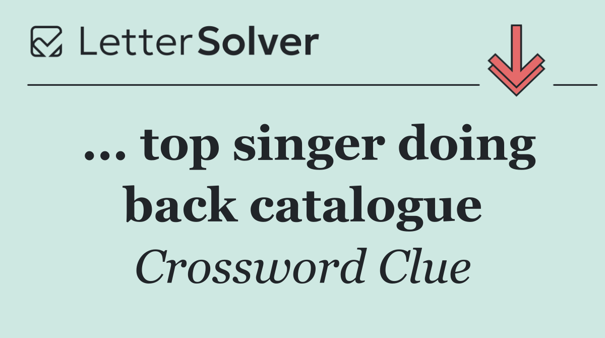 ... top singer doing back catalogue
