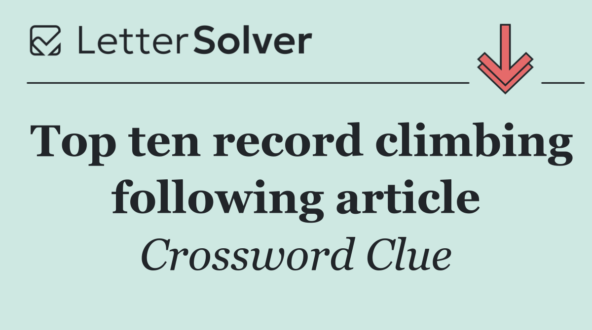 Top ten record climbing following article
