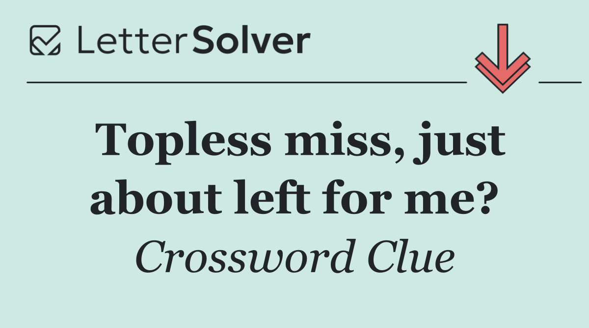 Topless miss, just about left for me?